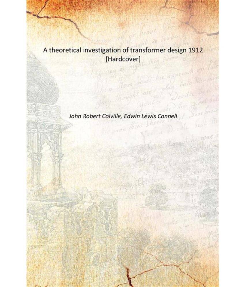     			A theoretical investigation of transformer design 1912 [Hardcover]