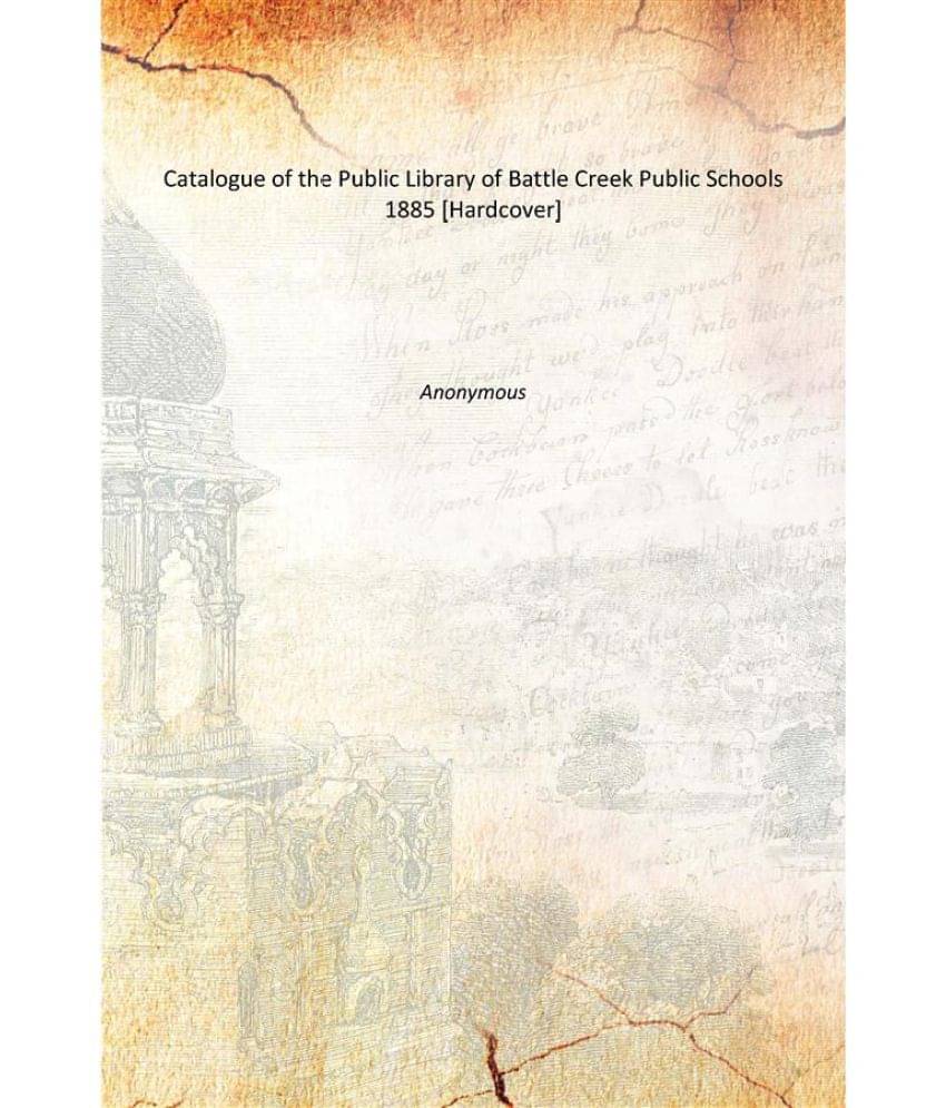    			Catalogue of the Public Library of Battle Creek Public Schools 1885 [Hardcover]