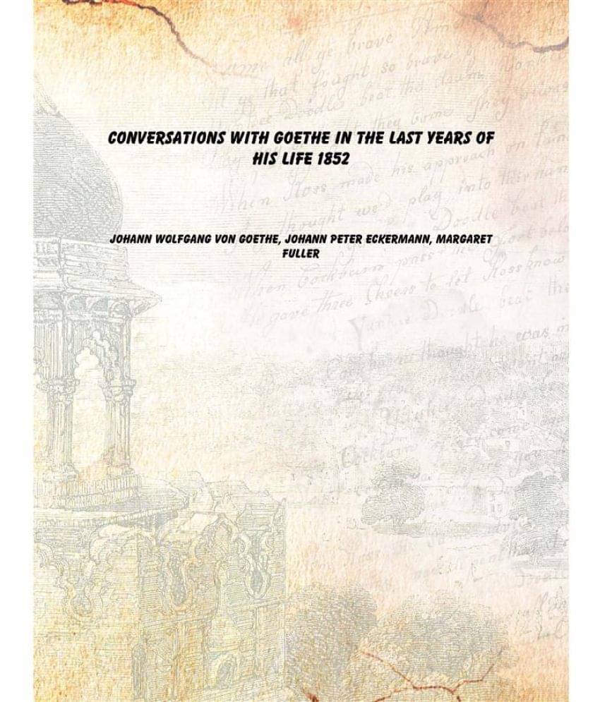     			Conversations with Goethe in the Last Years of His Life 1852 [Hardcover]