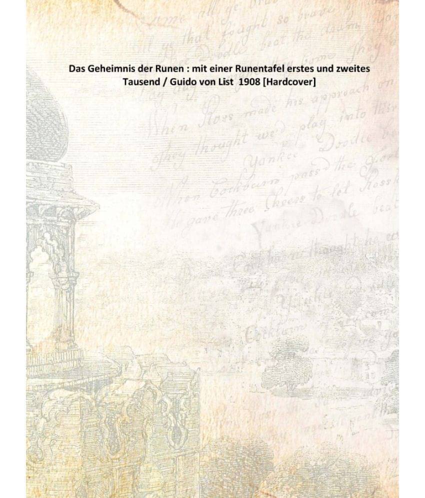     			Das Geheimnis der Runen : mit einer Runentafel erstes und zweites Tausend / Guido von List 1908 [Hardcover]