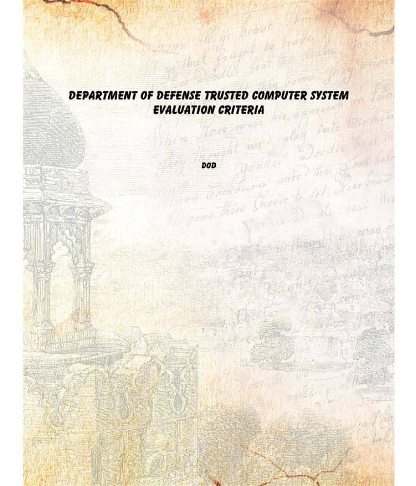     			Department of Defense Trusted Computer System Evaluation Criteria [Hardcover]