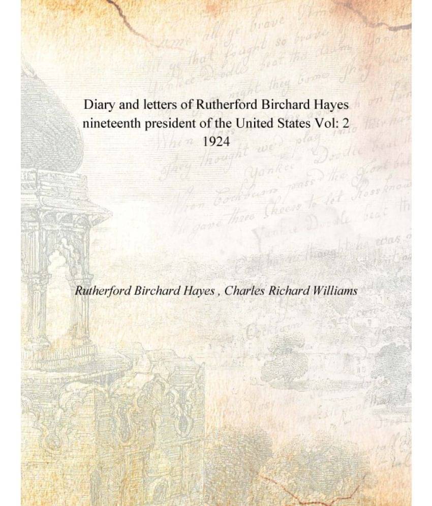     			Diary and letters of Rutherford Birchard Hayes nineteenth president of the United States Volume 2 1922 [Hardcover]