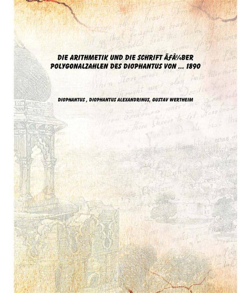     			Die Arithmetik und die Schrift Ã¼ber Polygonalzahlen des Diophantus von ... 1890 [Hardcover]