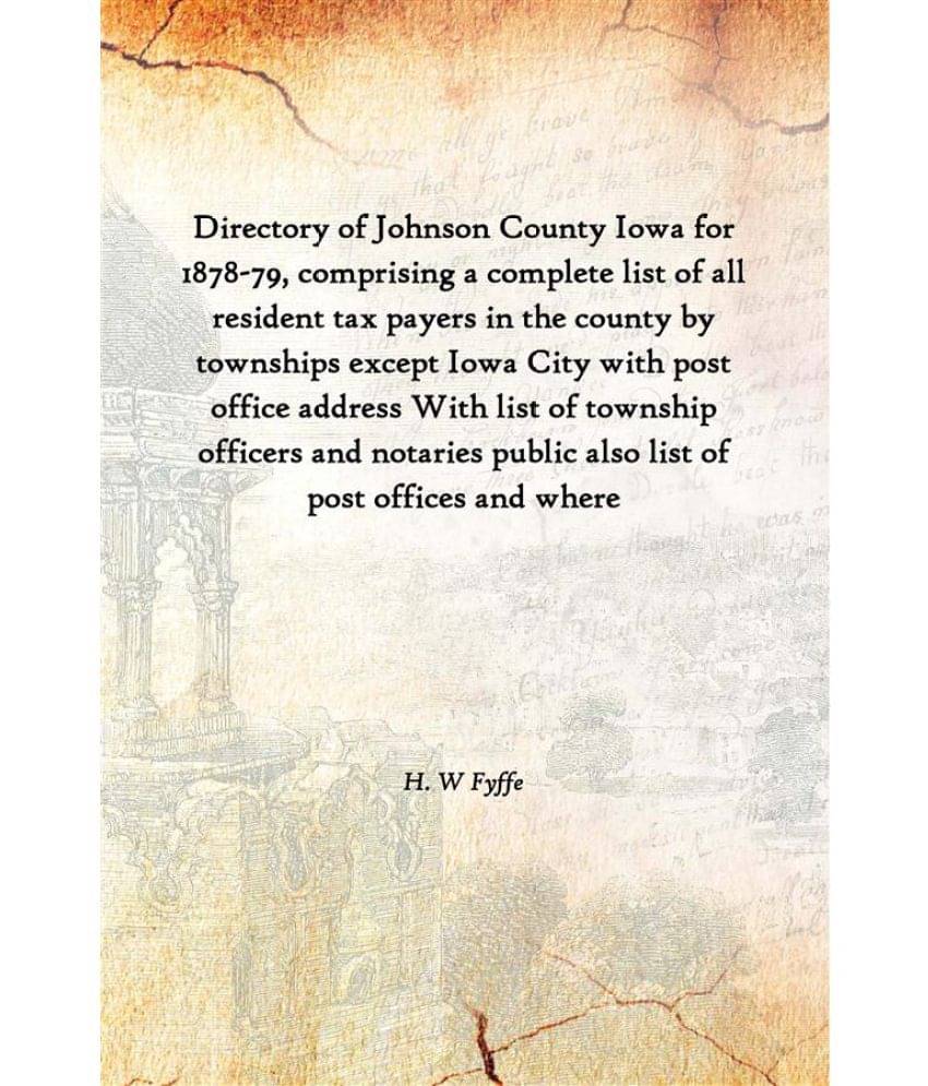     			Directory of Johnson County Iowa for 1878-79, comprising a complete list of all resident tax payers in the county by township..