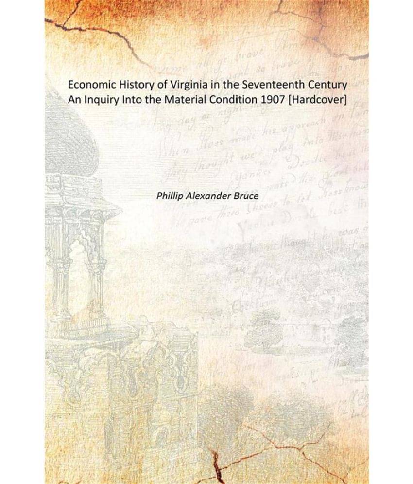     			Economic History of Virginia in the Seventeenth Century An Inquiry Into the Material Condition 1907 [Hardcover]