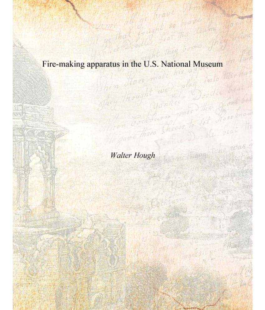     			Fire-making apparatus in the U.S. National Museum [Hardcover]