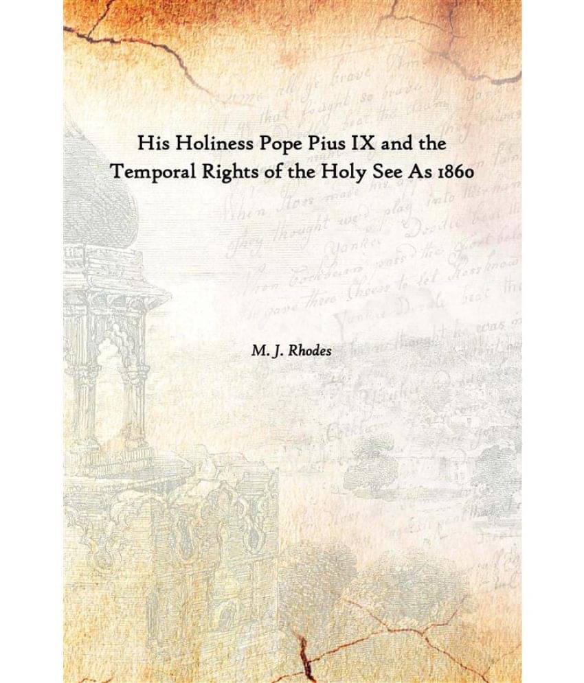     			His Holiness Pope Pius IX and the Temporal Rights of the Holy See As 1860 [Hardcover]