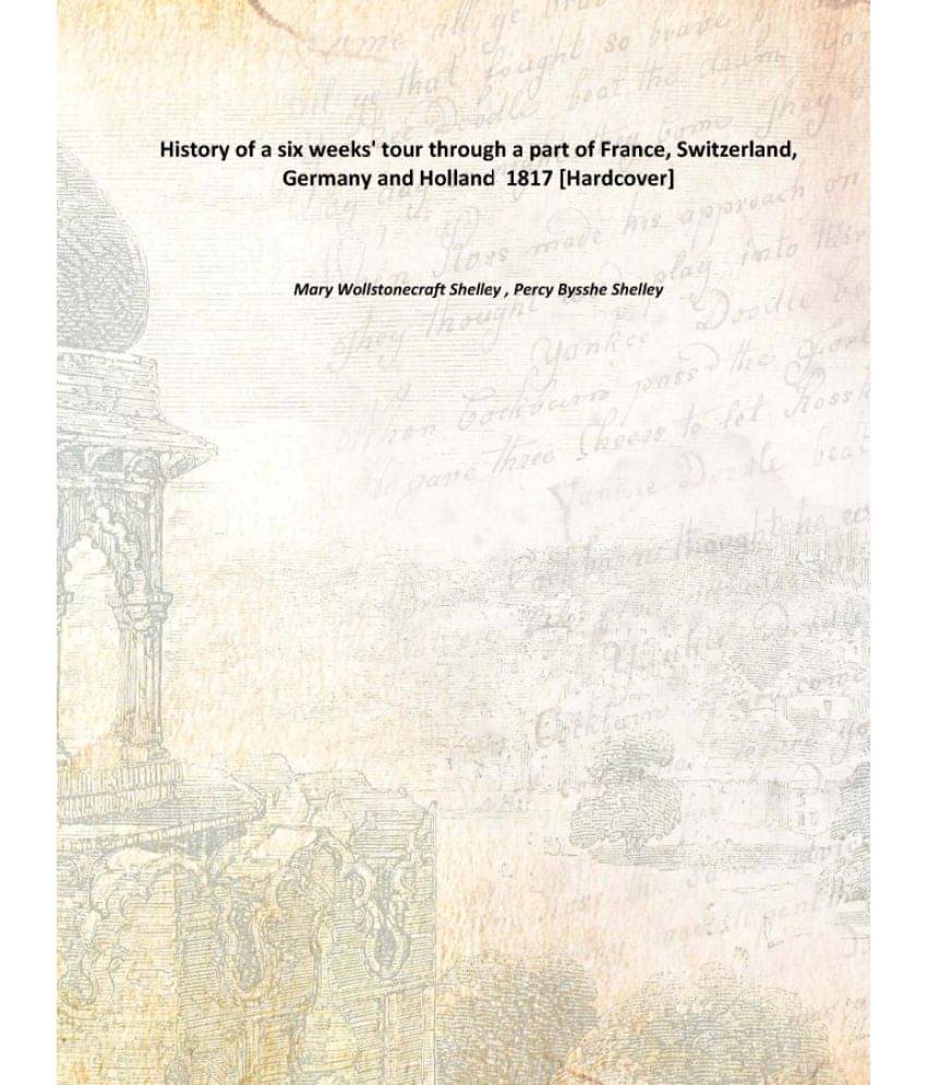     			History Of A Six Weeks' Tour Through A Part Of France, Switzerland, Germany And Holland 1817 [Hardcover]