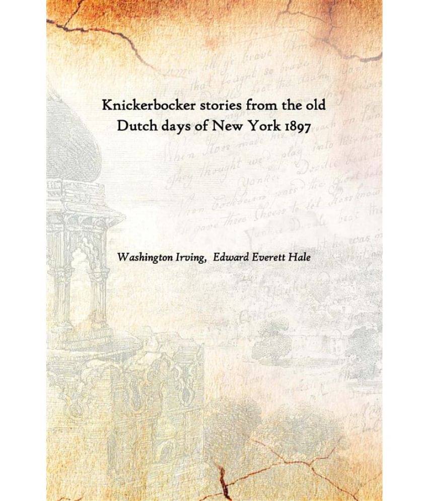     			Knickerbocker stories from the old Dutch days of New York 1897 [Hardcover]