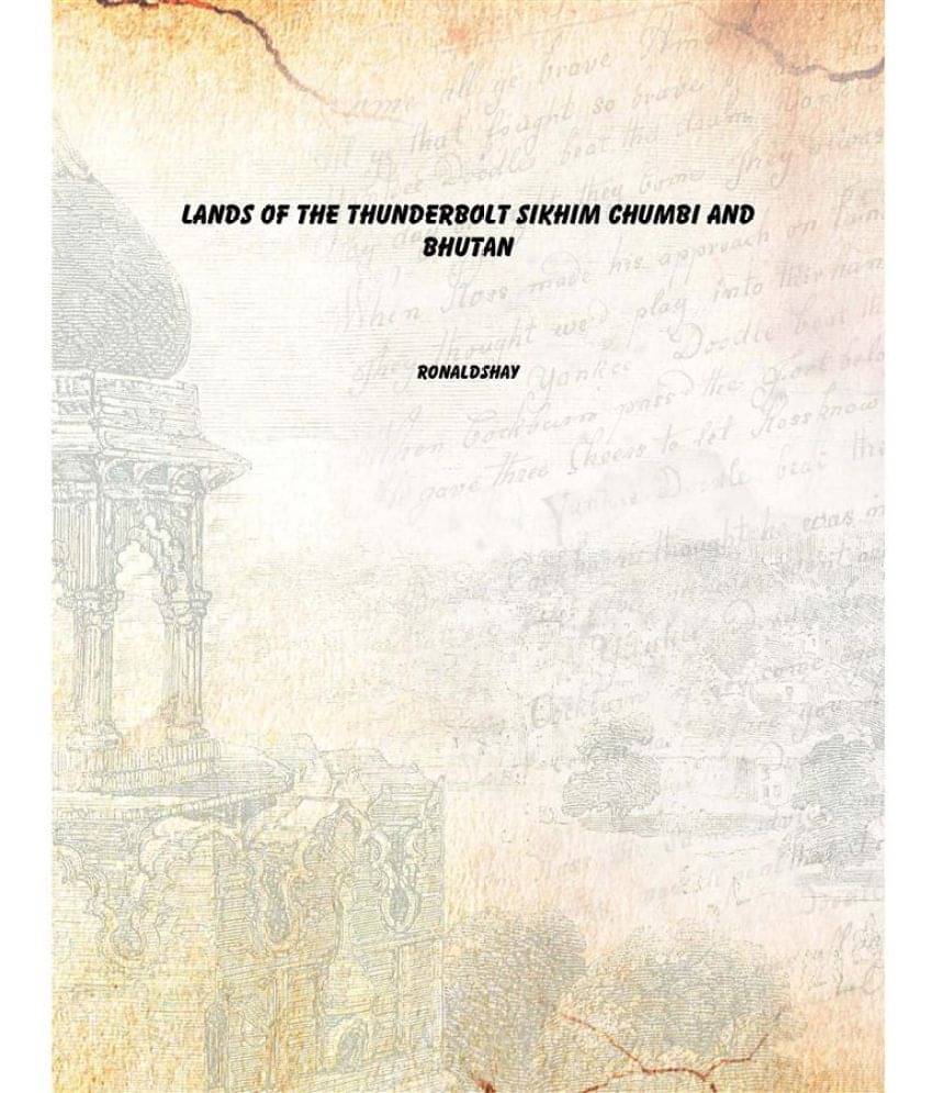     			Lands Of The Thunderbolt Sikhim Chumbi And Bhutan 1923 [Hardcover]