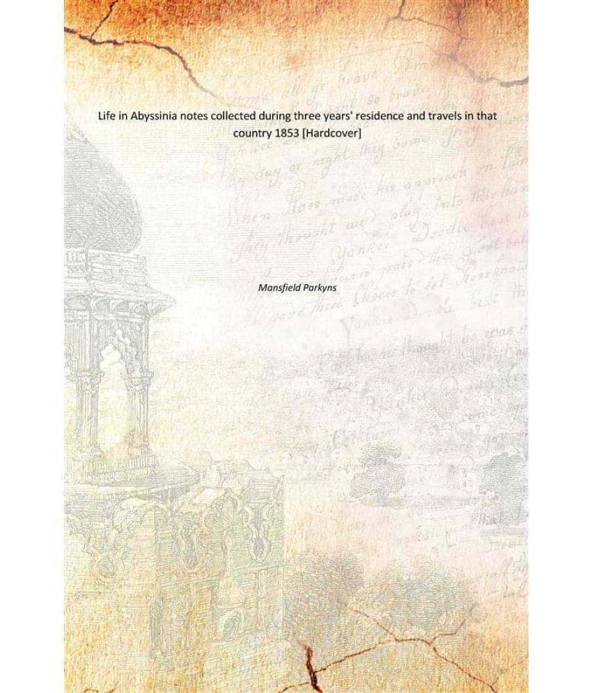     			Life in Abyssinia notes collected during three years' residence and travels in that country 1853 [Hardcover]