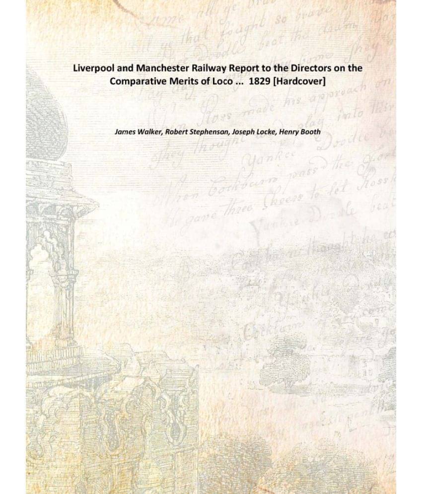     			Liverpool and Manchester Railway Report to the Directors on the Comparative Merits of Loco ... 1829 [Hardcover]