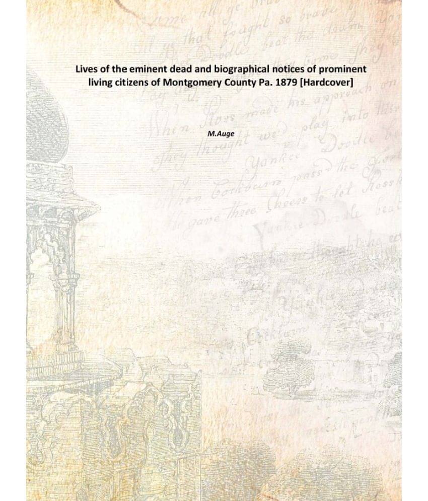     			Lives of the eminent dead and biographical notices of prominent living citizens of Montgomery County Pa. 1879 [Hardcover]