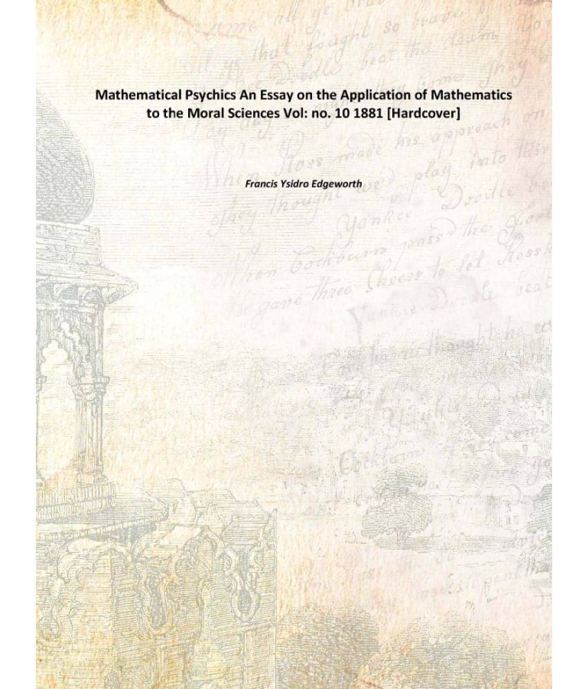     			Mathematical Psychics An Essay on the Application of Mathematics to the Moral Sciences Volume no. 10 1881 [Hardcover]