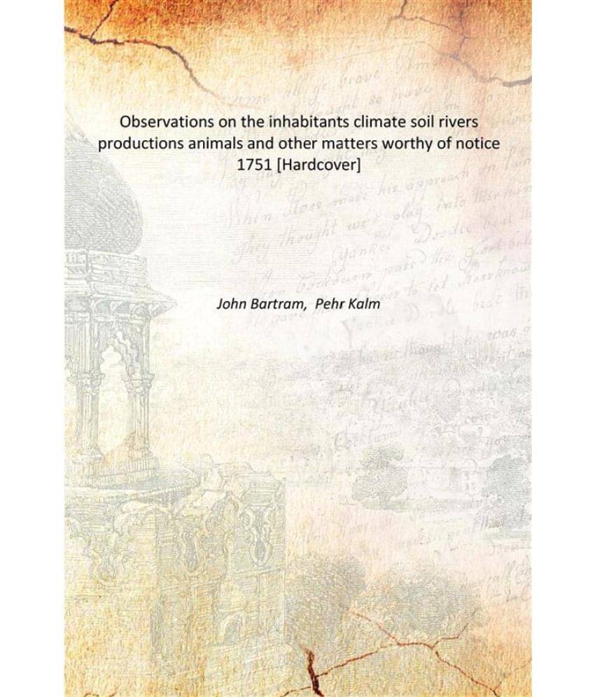     			Observations on the inhabitants climate soil rivers productions animals and other matters worthy of notice 1751 [Hardcover]