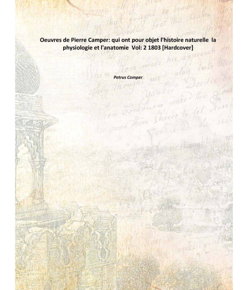     			Oeuvres De Pierre Camper: Qui Ont Pour Objet L'Histoire Naturelle La Physiologie Et L'Anatomie Volume 2 1803 [Hardcover]