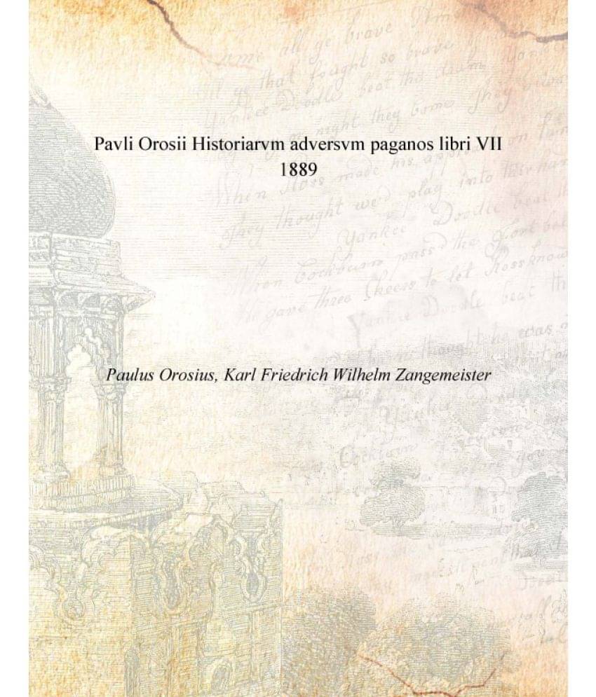     			Pavli Orosii Historiarvm adversvm paganos libri VII 1889 [Hardcover]