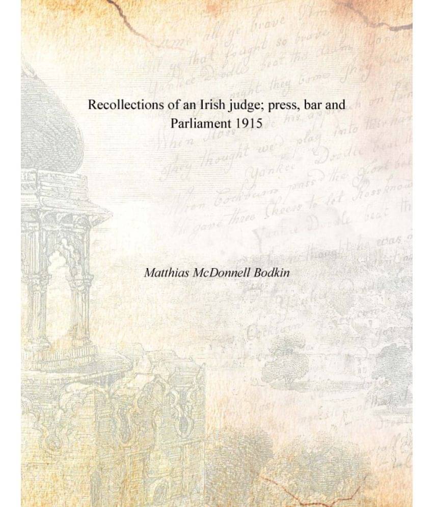     			Recollections of an Irish judge; press, bar and Parliament 1915 [Hardcover]