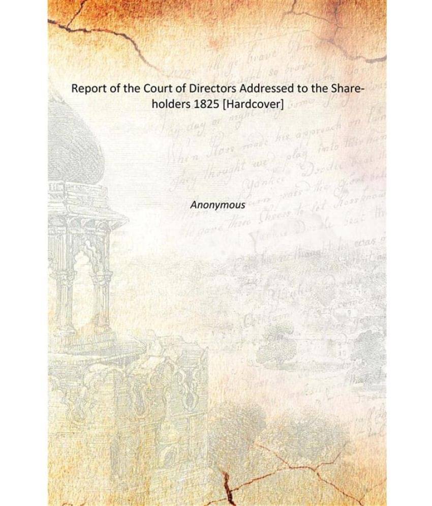     			Report of the Court of Directors Addressed to the Share-holders 1825 [Hardcover]