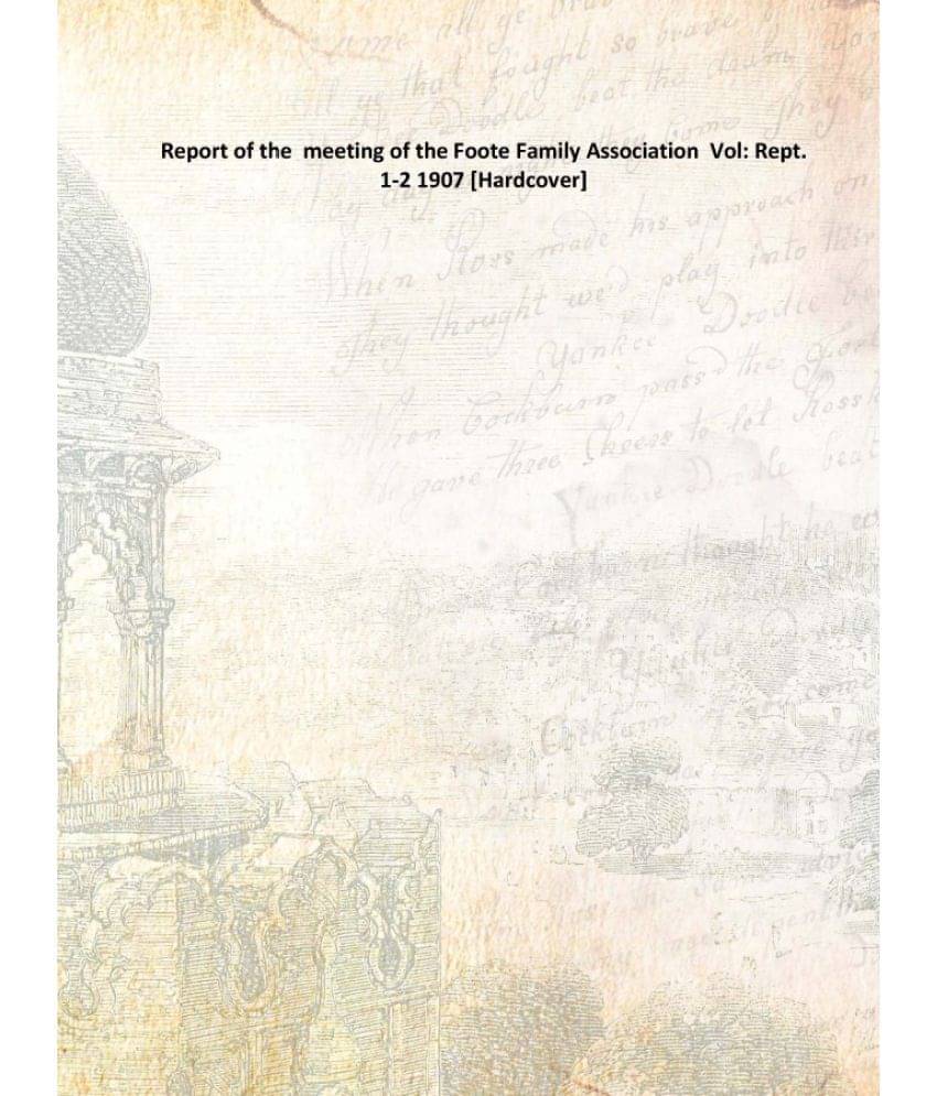     			Report of the meeting of the Foote Family Association Volume Rept. 1-2 1907 [Hardcover]
