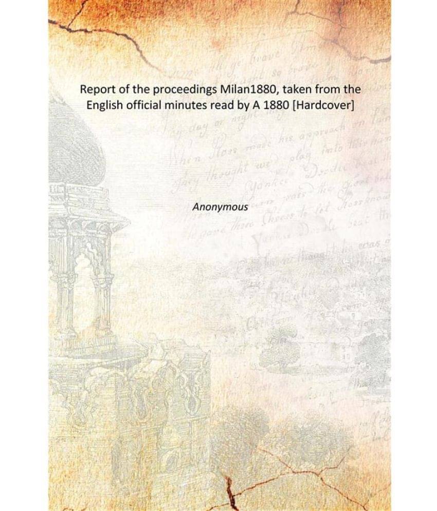     			Report of the proceedings Milan1880, taken from the English official minutes read by A 1880 [Hardcover]