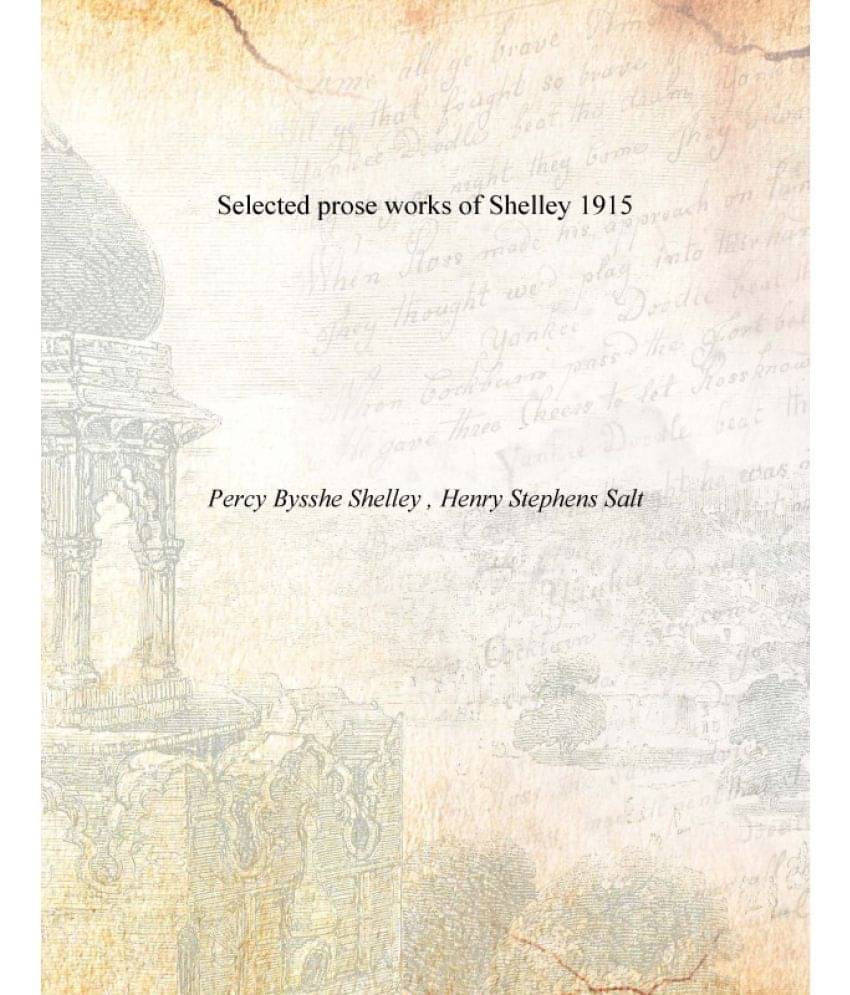     			Selected prose works of Shelley 1915 [Hardcover]
