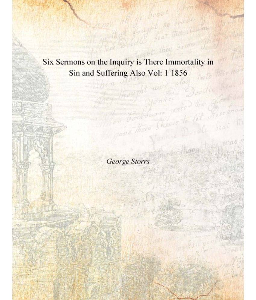     			Six Sermons on the Inquiry is There Immortality in Sin and Suffering Also Volume 1 1856 [Hardcover]