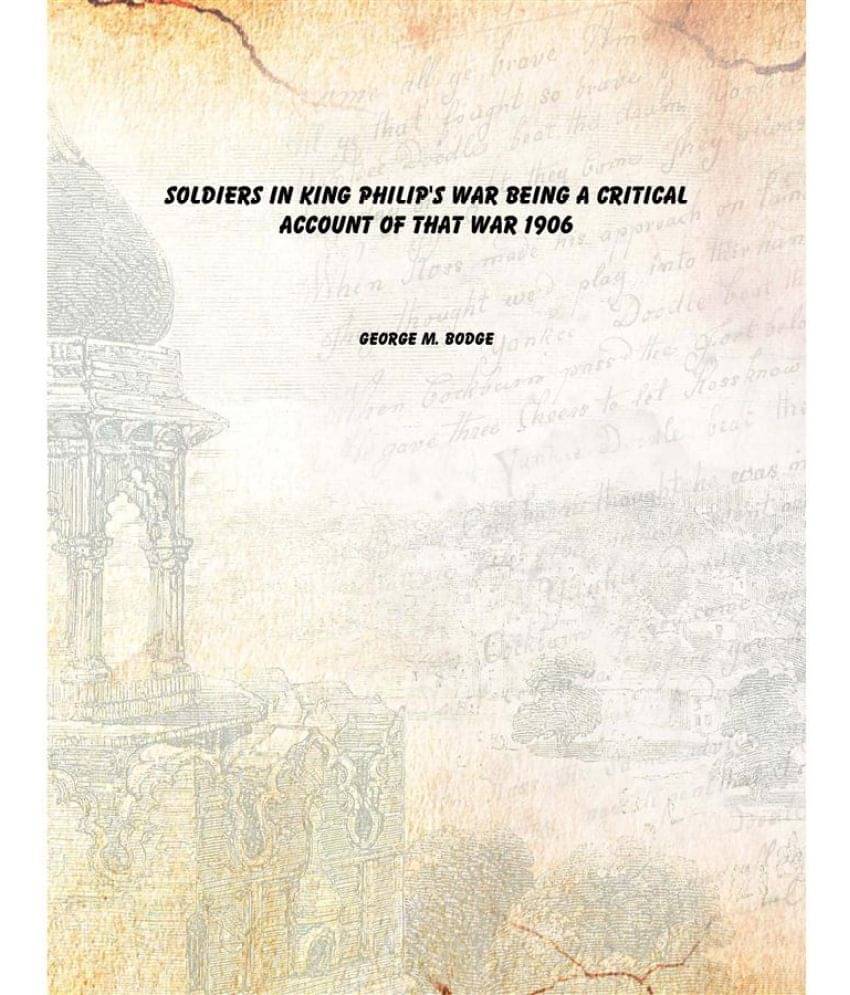     			Soldiers In King Philip'S War Being A Critical Account Of That War being a critical account of that war 1906 [Hardcover]