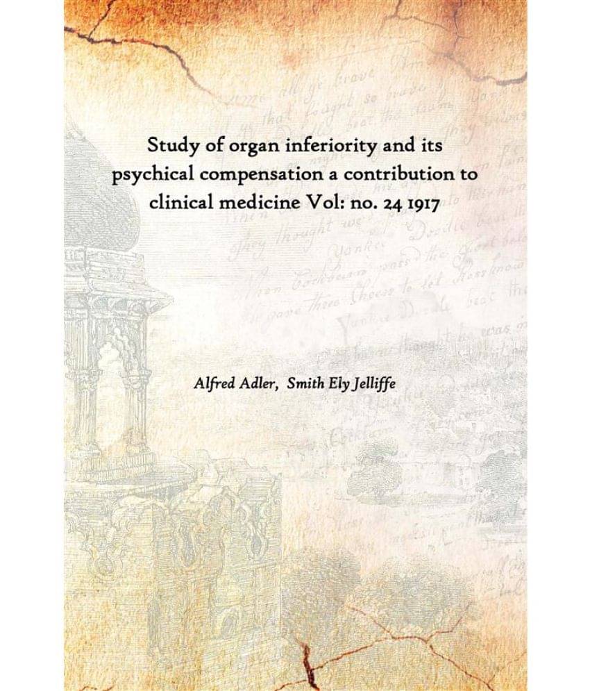     			Study of organ inferiority and its psychical compensation a contribution to clinical medicine Volume no. 24 1917 [Hardcover]