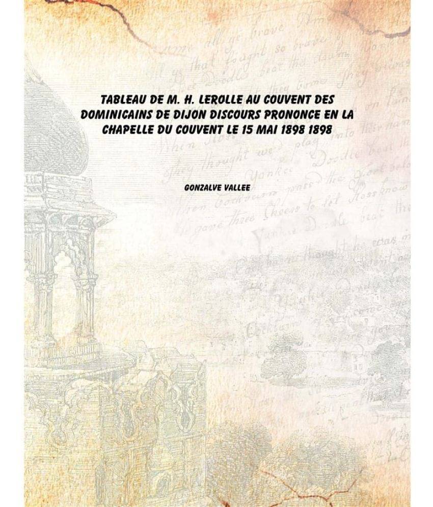     			Tableau de M. H. Lerolle au couvent des dominicains de Dijon discours prononce en la chapelle du couvent le 15 mai 1898 1898 ..