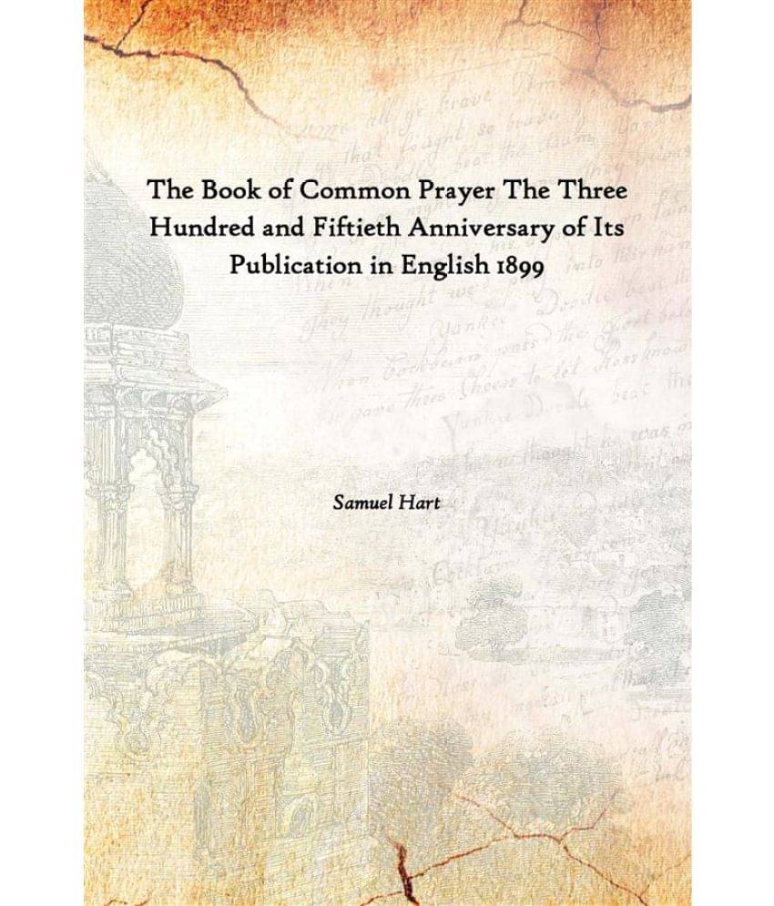     			The Book of Common Prayer The Three Hundred and Fiftieth Anniversary of Its Publication in English 1899 [Hardcover]