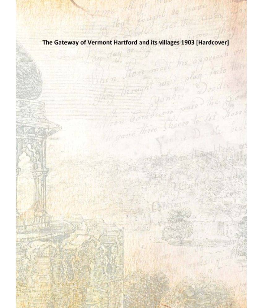     			The Gateway of Vermont Hartford and its villages 1903 [Hardcover]