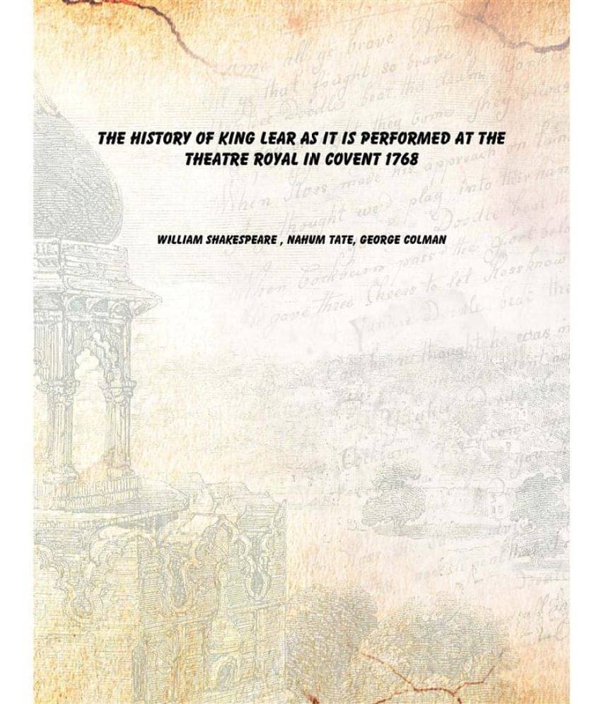     			The History of King Lear As it is Performed at the Theatre Royal in Covent 1768 [Hardcover]