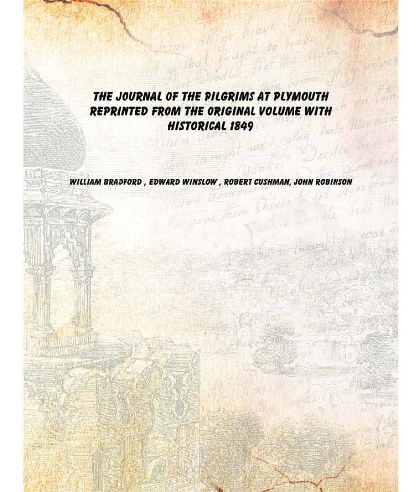     			The Journal of the Pilgrims at Plymouth Reprinted from the Original Volume with Historical 1849 [Hardcover]