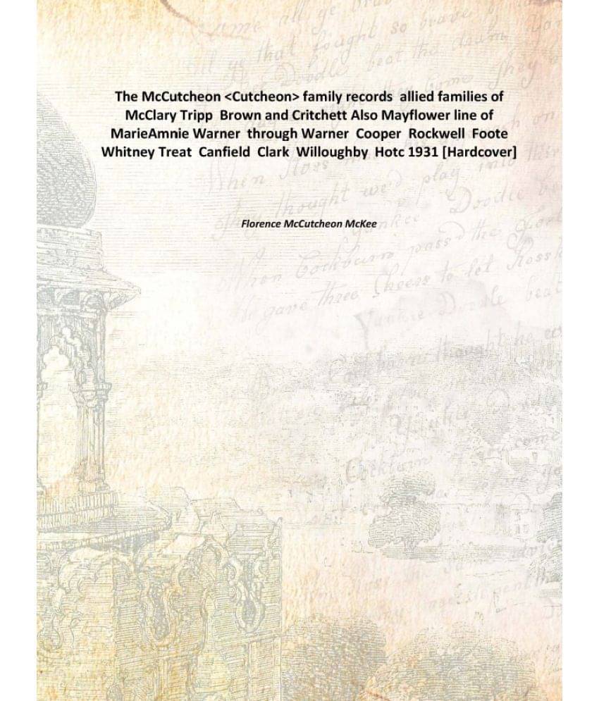     			The McCutcheon [Cutcheon] family records allied families of McClary Tripp Brown and Critchett Also Mayflower line of MarieAmn..