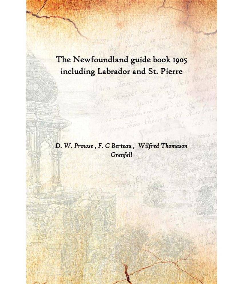     			The Newfoundland guide book 1905 including Labrador and St. Pierre [Hardcover]