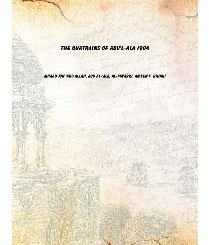     			The Quatrains Of Abu'L-Ala 1904 [Hardcover]