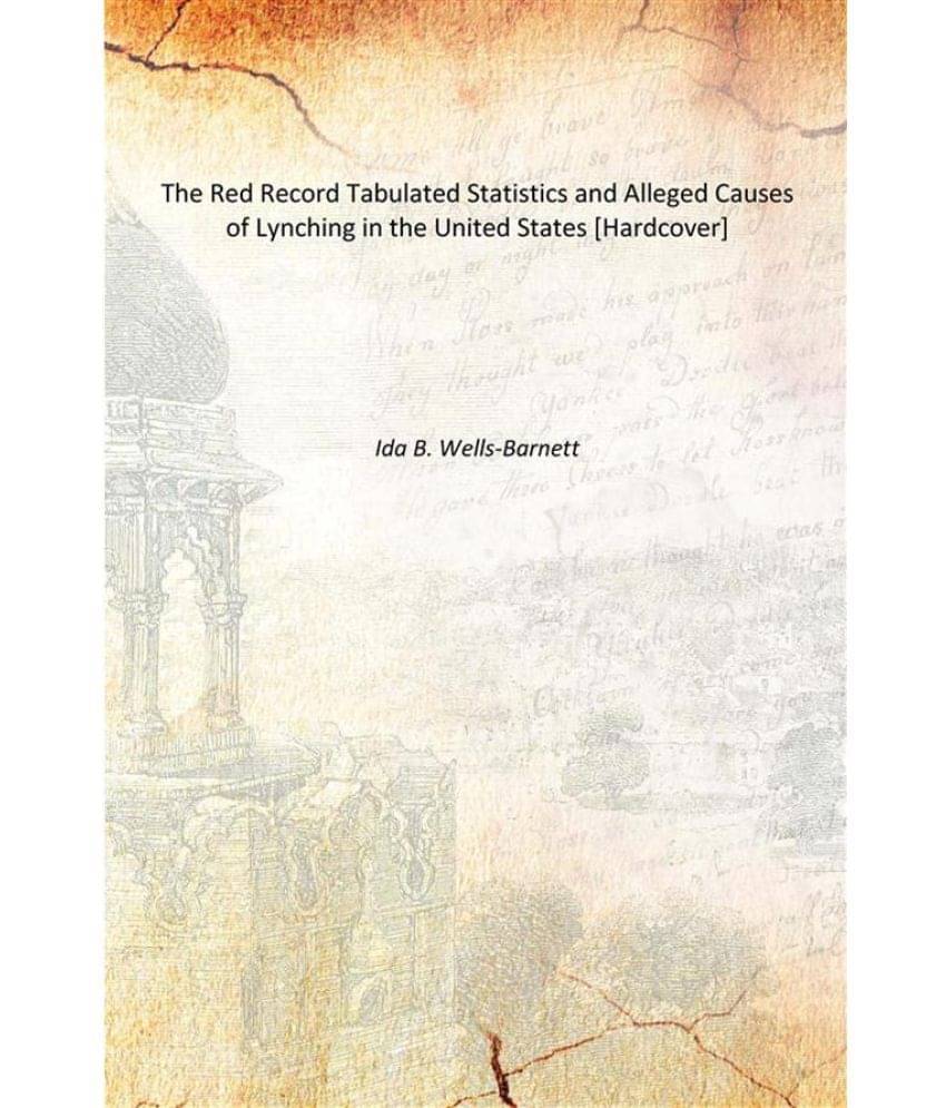    			The Red Record Tabulated Statistics and Alleged Causes of Lynching in the United States [Hardcover]