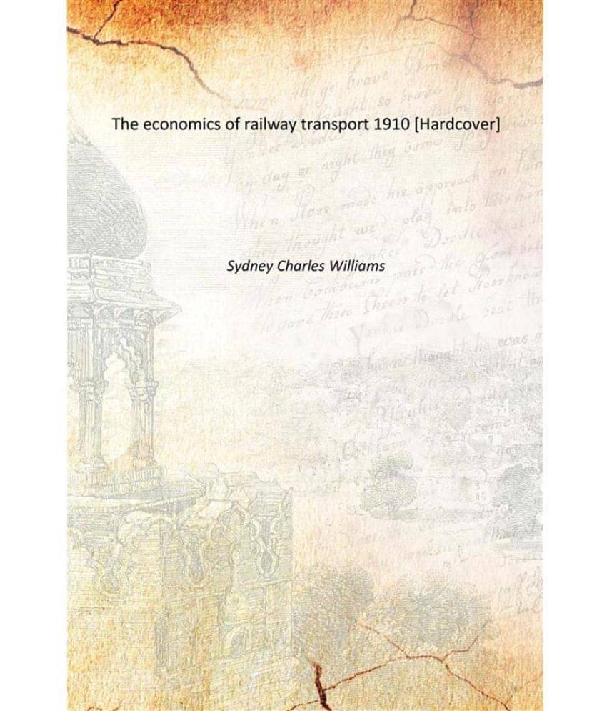     			The economics of railway transport 1910 [Hardcover]