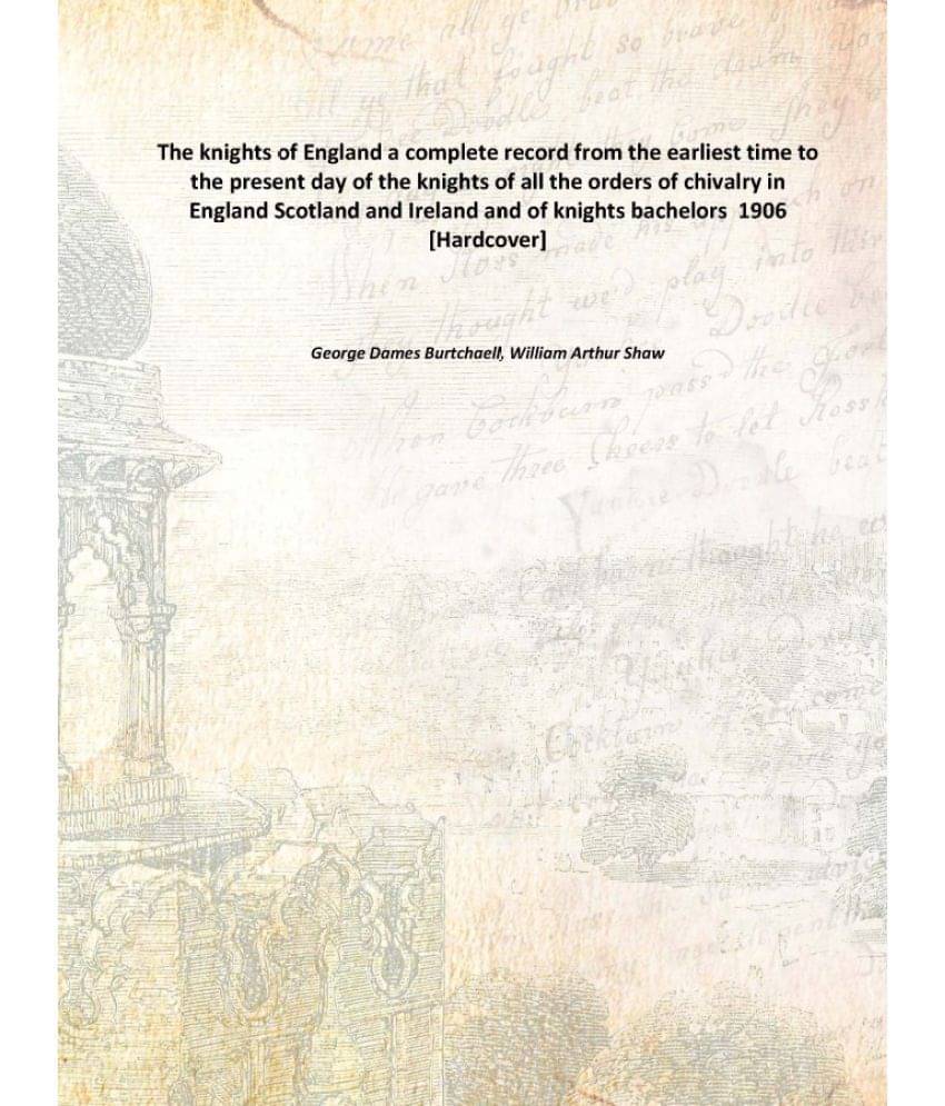     			The knights of England a complete record from the earliest time to the present day of the knights of all the orders of chival..
