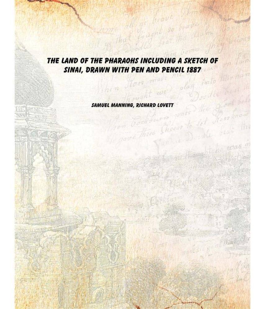     			The land of the Pharaohs including a sketch of Sinai, drawn with pen and pencil 1887 [Hardcover]