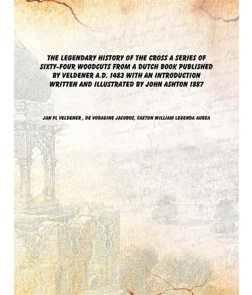     			The legendary history of the cross a series of sixty-four woodcuts from A Dutch book published by Veldener A.D. 1483 with an ..