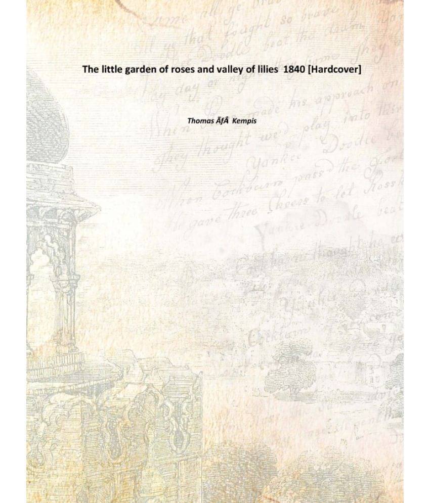     			The little garden of roses and valley of lilies 1840 [Hardcover]