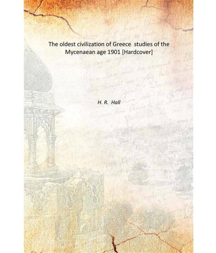     			The oldest civilization of Greece studies of the Mycenaean age 1901 [Hardcover]