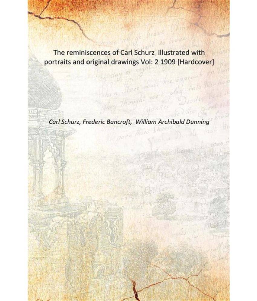     			The reminiscences of Carl Schurz illustrated with portraits and original drawings Volume 2 1909 [Hardcover]