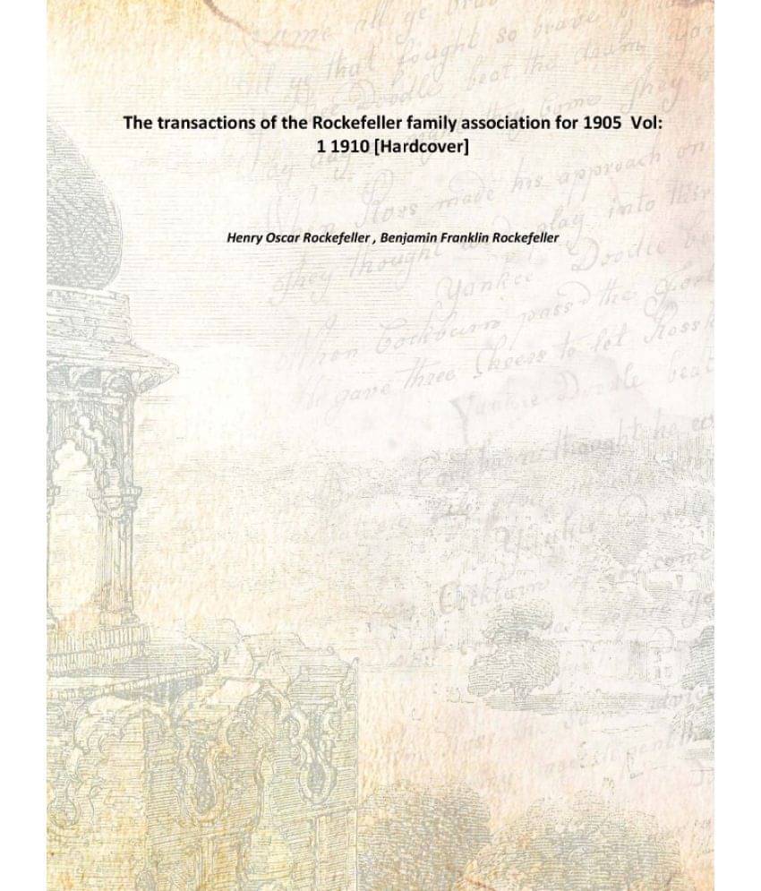     			The transactions of the Rockefeller family association for 1905 Volume 1 1910 [Hardcover]