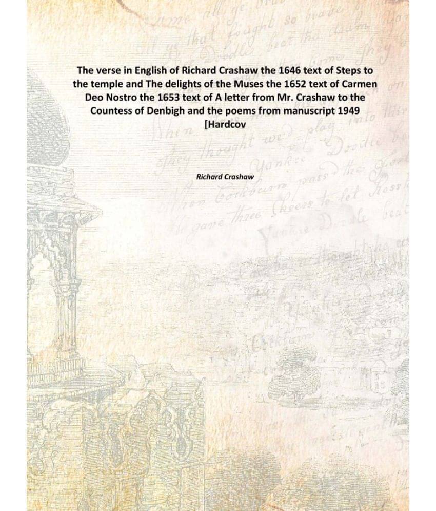 The verse in English of Richard Crashaw the 1646 text of Steps to the temple and The delights of the Muses the 1652 text of C.. The verse in English of Richard Crashaw the 1646 text of Steps to the temple and The delights of the Muses the 1652 text of C..