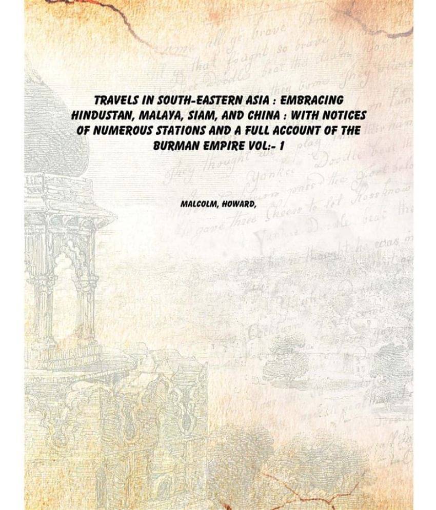 Travels in South-Eastern Asia : embracing Hindustan, Malaya, Siam, and China : with notices of numerous stations and a full a.. Travels in South-Eastern Asia : embracing Hindustan, Malaya, Siam, and China : with notices of numerous stations and a full a..