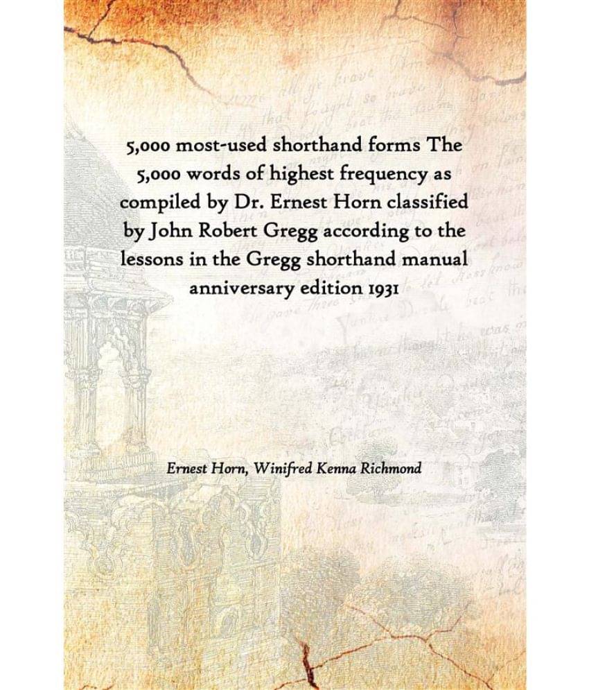 5,000 most-used shorthand forms The 5,000 words of highest frequency as compiled by Dr. Ernest Horn classified by John Robert.. 5,000 most-used shorthand forms The 5,000 words of highest frequency as compiled by Dr. Ernest Horn classified by John Robert..