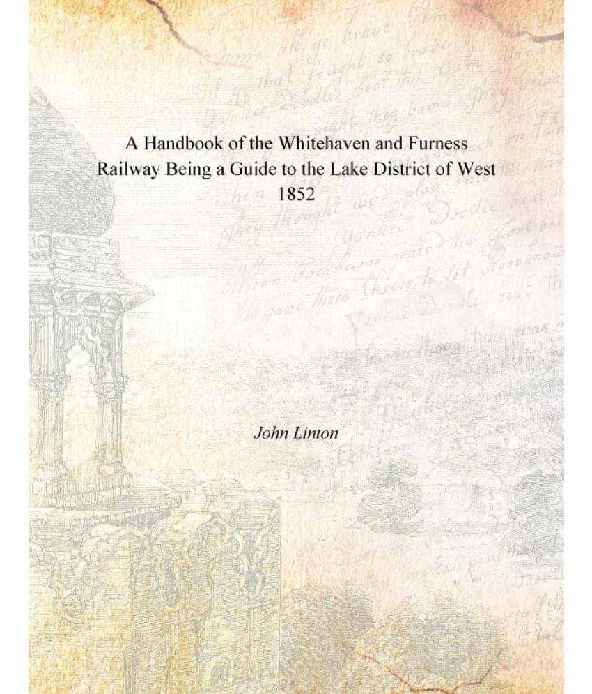 A Handbook of the Whitehaven and Furness Railway Being a Guide to the Lake District of West 1852 A Handbook of the Whitehaven and Furness Railway Being a Guide to the Lake District of West 1852